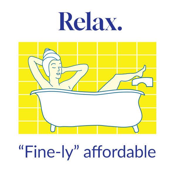 Relax. "Fine-ly" affordable.